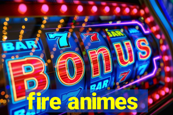 fire animes